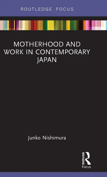 Cover of Motherhood and Work in Contemporary Japan