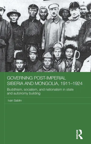 Cover of Governing Post-Imperial Siberia and Mongolia, 1911–1924