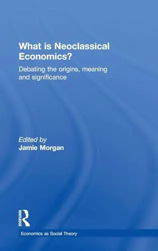 Cover of What is Neoclassical Economics?