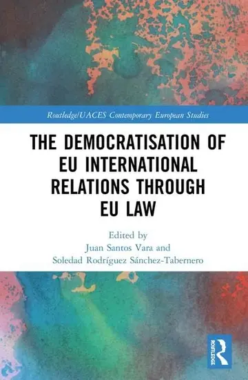 Cover of The Democratisation of EU International Relations Through EU Law