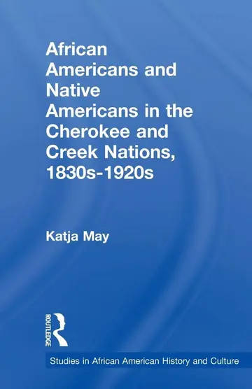 Cover of African Americans and Native Americans in the Cherokee and Creek Nations, 1830s to 1920s