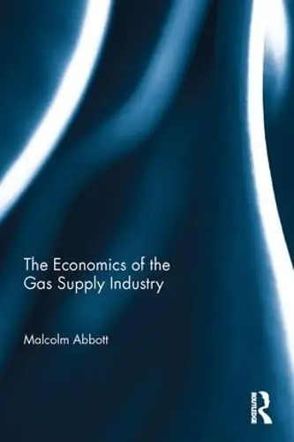 Cover of The Economics of the Gas Supply Industry