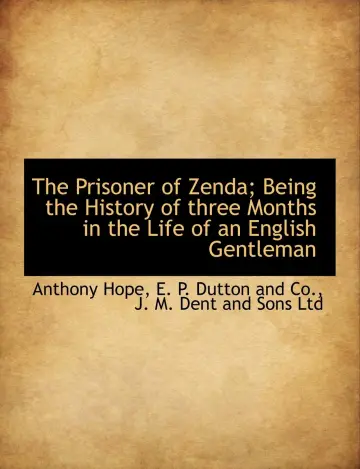 Cover of The Prisoner of Zenda; Being the History of Three Months in the Life of an English Gentleman