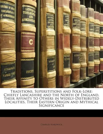 Cover of Traditions, Superstitions, and Folklore, (Chiefly Lancashire and the North of England