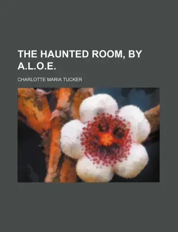 Cover of The Haunted Room, by A.L.O.E