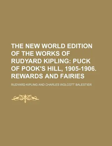 Cover of The New World Edition of the Works of Rudyard Kipling ; Puck of Pook's Hill, 1905-1906. Rewards and Fairies