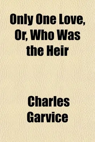 Cover of Only One Love, Or, Who Was the Heir