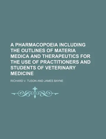 Cover of A Pharmacopoeia Including the Outlines of Materia Medica and Therapeutics for the Use of Practitioners and Students of Veterinary Medicine