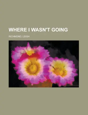 Cover of Where I Wasn't Going