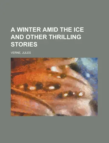 Cover of A Winter Amid the Ice and Other Thrilling Stories