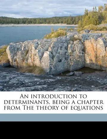 Cover of An Introduction to Determinants, Being a Chapter from the Theory of Equations