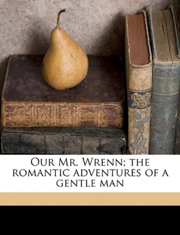 Cover of Our Mr. Wrenn; the romantic adventures of a gentle man