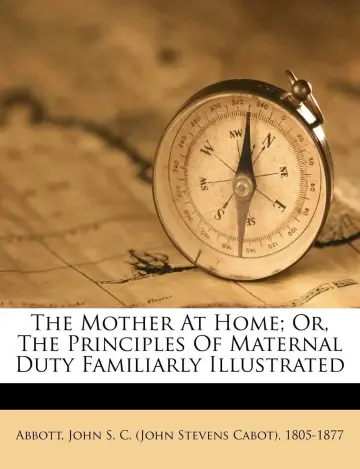 Cover of The Mother at Home; Or, the Principles of Maternal Duty Familiarly Illustrated
