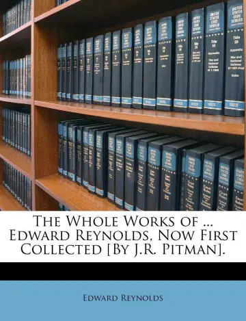 Cover of The Whole Works of ... Edward Reynolds, Now First Collected [By J.R. Pitman]