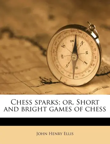 Cover of Chess Sparks; Or, Short and Bright Games of Chess