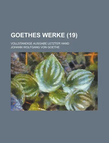 Cover of Goethes Werke (19); Vollstandige Ausgabe Letzter Hand