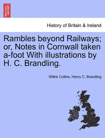 Cover of Rambles Beyond Railways; Or, Notes in Cornwall Taken A-Foot with Illustrations by H. C. Brandling