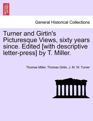 Cover of Turner and Girtin's Picturesque Views, Sixty Years Since. Edited [With Descriptive Letter-Press] by T. Miller