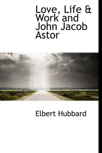 Cover of Love, Life & Work and John Jacob Astor