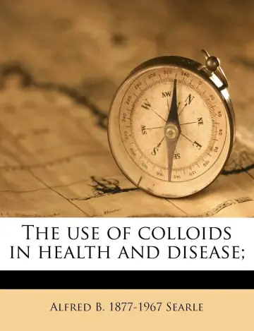 Cover of The Use of Colloids in Health and Disease
