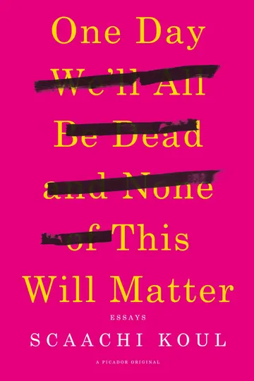 Cover of One Day We'll All Be Dead and None of This Will Matter
