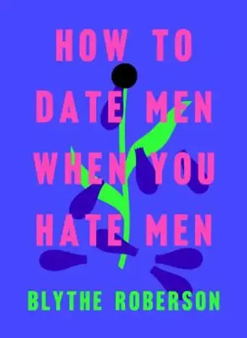 Cover of How to Date Men When You Hate Men