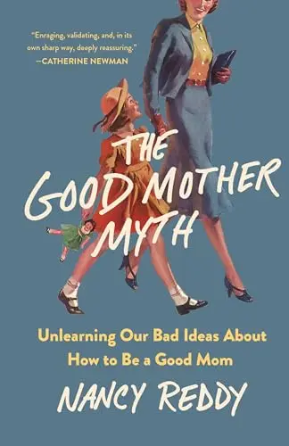 Cover of The Good Mother Myth