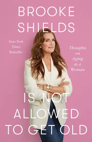 Cover of Brooke Shields Is Not Allowed to Get Old