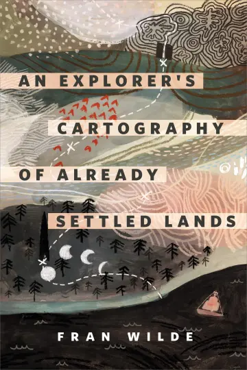 Cover of An Explorer's Cartography of Already Settled Lands