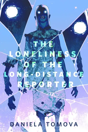 Cover of The Loneliness of the Long-Distance Reporter