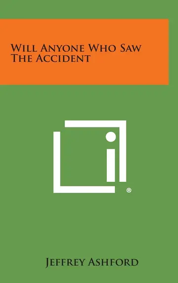 Cover of Will Anyone Who Saw the Accident