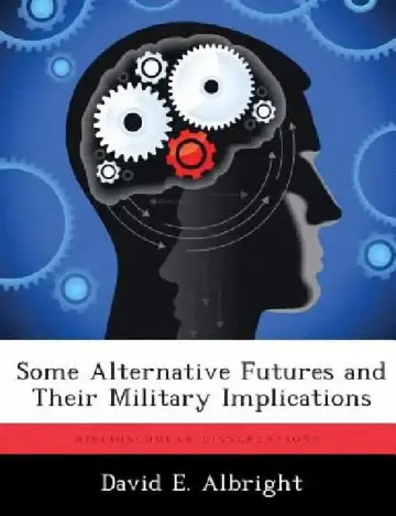 Cover of Some Alternative Futures and Their Military Implications