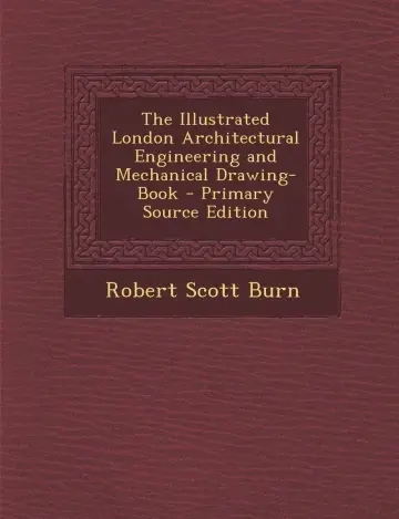 Cover of The Illustrated London Architectural Engineering and Mechanical Drawing-Book