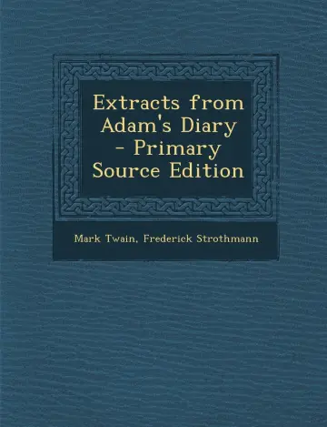 Cover of Extracts from Adam's Diary - Primary Source Edition