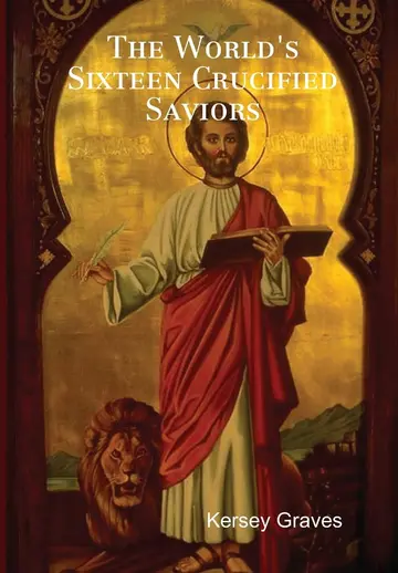 Cover of The World's Sixteen Crucified Saviors