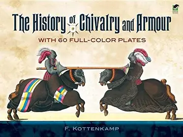 Cover of History of Chivalry and Armour, the