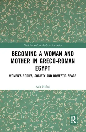 Cover of Becoming a Woman and Mother in Greco-Roman Egypt