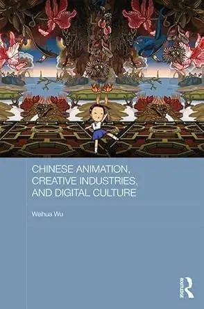 Cover of Chinese Animation, Creative Industries, and Digital Culture