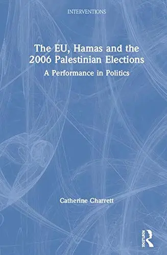 Cover of The EU, Hamas and the 2006 Palestinian Elections