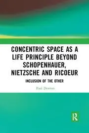 Cover of Concentric Space as a Life Principle Beyond Schopenhauer, Nietzsche and Ricoeur