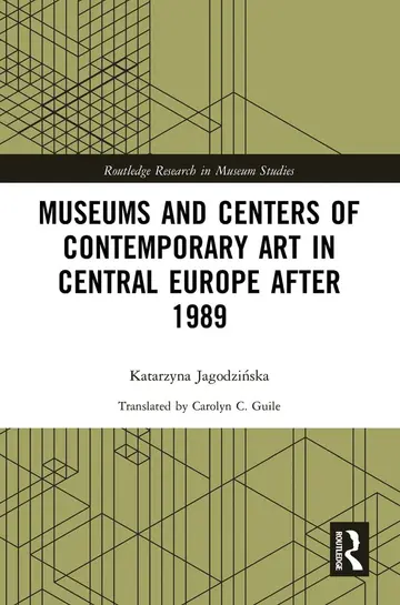Cover of Museums and Centers of Contemporary Art in Central Europe after 1989