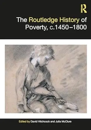 Cover of The Routledge History of Poverty, c.1450?1800