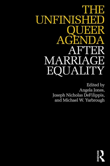Cover of The Unfinished Queer Agenda After Marriage Equality