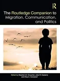 Cover of The Routledge Companion to Migration, Communication, and Politics