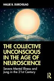 Cover of The Collective Unconscious in the Age of Neuroscience