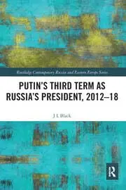 Cover of Putin's Third Term as Russia's President, 2012-18
