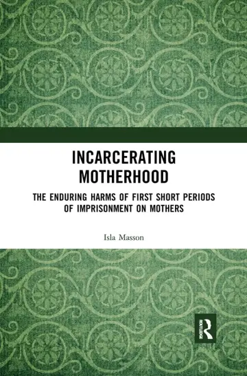 Cover of Incarcerating Motherhood