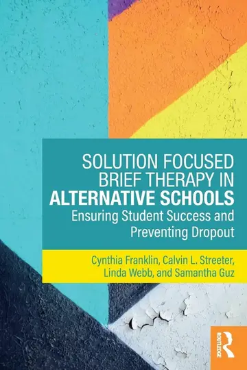 Cover of Solution Focused Brief Therapy in Alternative Schools