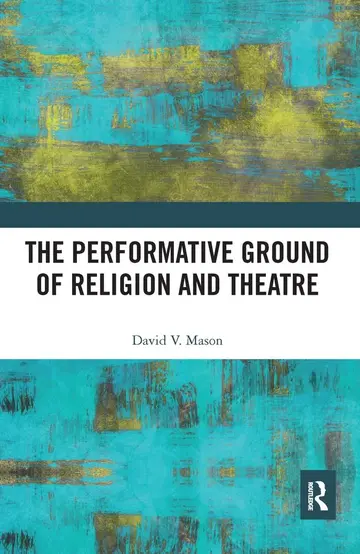 Cover of The Performative Ground of Religion and Theatre