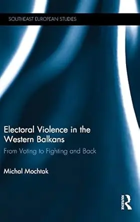 Cover of Electoral Violence in the Western Balkans